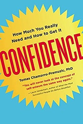 Confidence : How Much You Really Need and How to Get It Tomas Cha