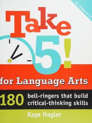 Take Five! for Language Arts: 180 bell-ringers that build critical-thinking skil