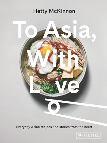 To Asia, With Love: Everyday Asian Recipes and Stories From the Heart by Hetty - Image 5