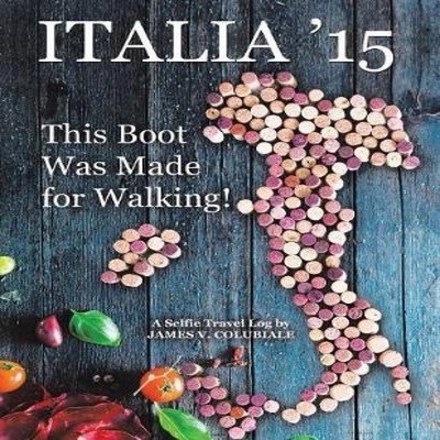 Italia '15 This Boot Was Made for Walking! James V. Colubiale Pap