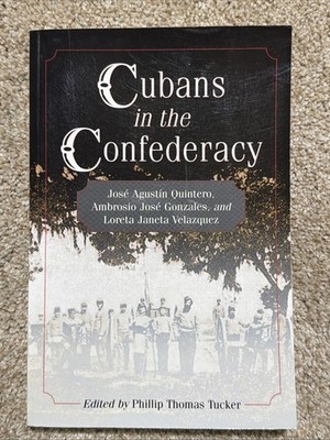 Cubans in the Confederacy : Jose Agustin Quintero, Ambrosio Jose Gonzales