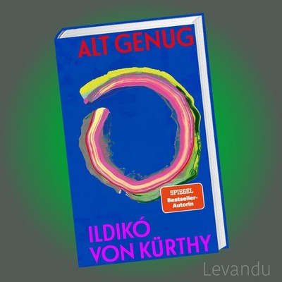 ALT GENUG | ILDIKÓ VON KÜRTHY | Ein ehrliches Buch über das Älterwerden - NEU
