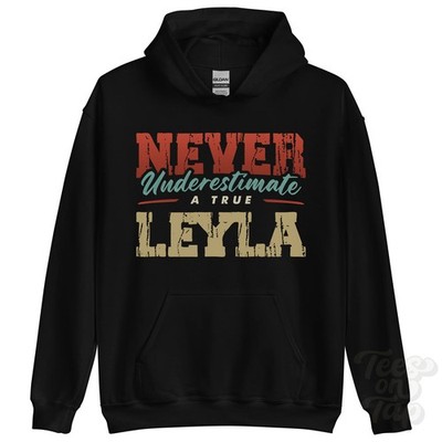 NEVER UNDERESTIMATE A TRUE LEYLA HOODIE - Wear Your Name Proudly