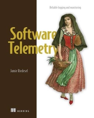 Software Telemetry: Reliable logging and monitoring - Paperback - GOOD