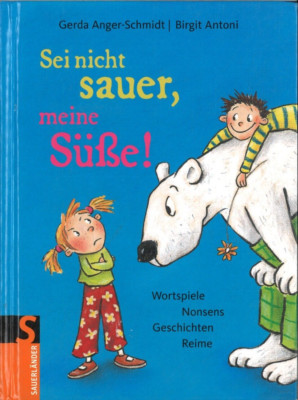 Sei nicht sauer, meine Süße von Anger-Schmidt | Antoni