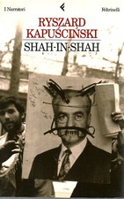 Shah-in-Shah - Ryszard Kapuscinski (Feltrinelli) [2001]
