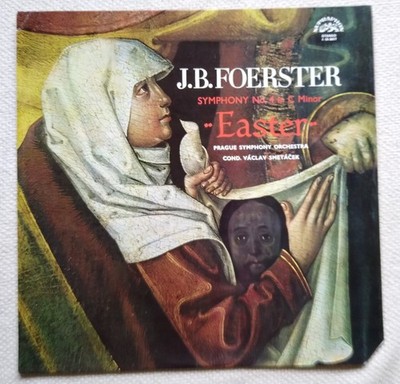 J. B. Foerster Symphony No. 4 in C Minor  Easter  Supraphon Stereo 1 10 0617