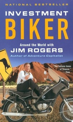 Investment Biker: Around the World with Jim Rogers, Rogers, Jim, Good Book
