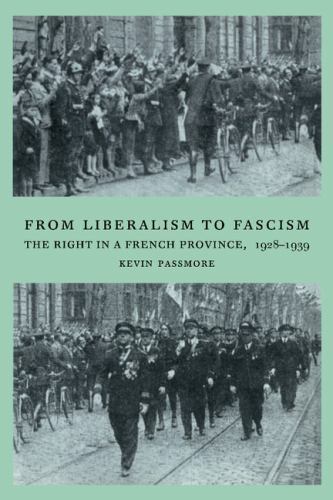 From Liberalism to Fascism Right French Province 1928–1939 Kevin … 9780521580182