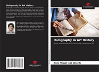 Holography In Art History Nuno Miguel José Janardo
