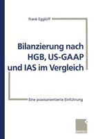 Bilanzierung Nach Hgb, US-GAAP Und Ias Im Vergleich Frank Eggloff