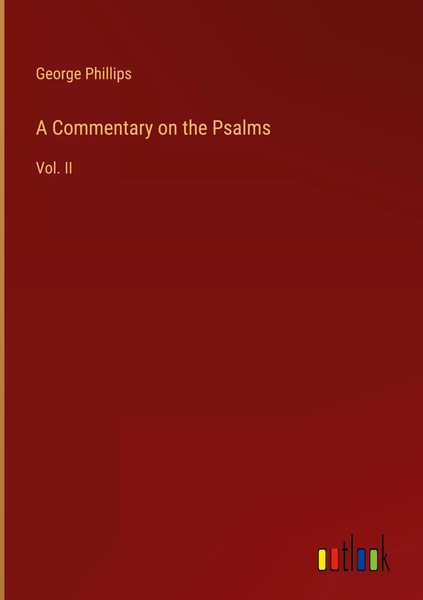 George Phillips | A Commentary On The Psalms | Buch | Englisch (2023) | Vol. Ii-image