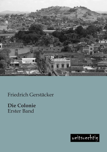 Friedrich GerstäCker | Die Colonie | Taschenbuch | Deutsch (2013) | Erster Band-image