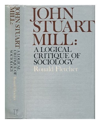 Mühle, John Stuart (1806-1873) Mühle: Ein Logisches Critique Of Sociology