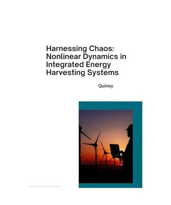 Harnessing Chaos: Nonlinear Dynamics in Integrated Energy Harvesting Systems, Qu