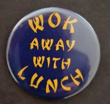 WOK Away With Lunch Catering Advertising Button Pinback Pin Vintage 2"