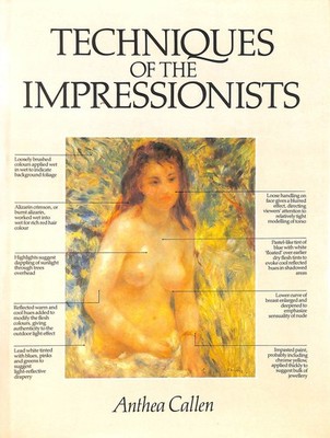 Techniques of the Impressionists by Callen, Anthea