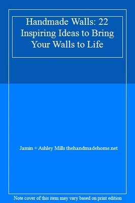 Handmade Walls: 22 Inspiring Ideas to Bring Your Walls to Life,J