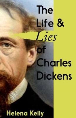 LIFE & LIES OF CHARLES DICKENS by KELLY, HELENA Paperback Self Help Business