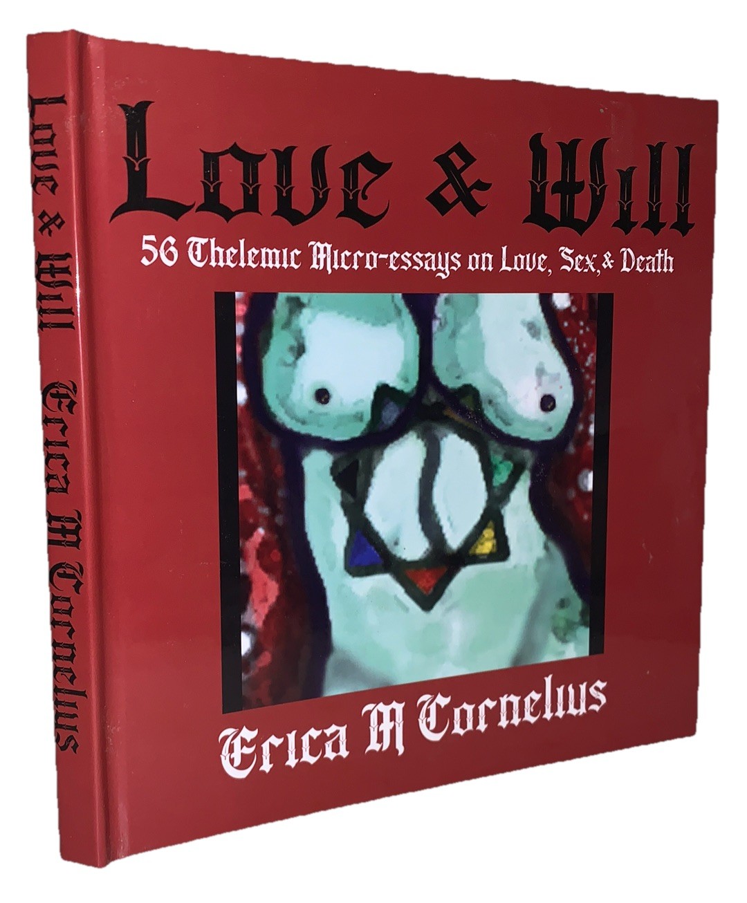 SIGNED, 1 of 105, LOVE & WILL, THELEMIC ESSAYS ON LOVE, SEX, & DEATH, CORNELIUS