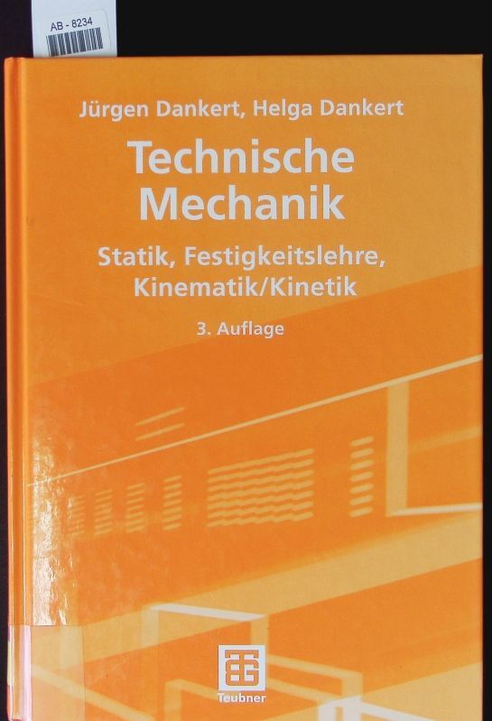 Technische Mechanik. Statik, Festigkeitslehre, Kinematik/Kinetik : mit 77 Tabell