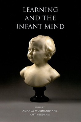 Learning and the Infant Mind [Hardcover] Woodward, Amanda and Needham, Amy