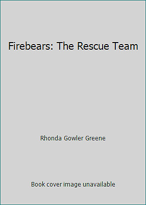 Firebears: The Rescue Team by Rhonda Gowler Greene