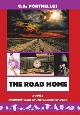 The Road Home: Book Three of Sparrow Wars in the Garden of Bliss, Portnellus-,