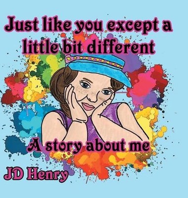 Just like you except a little bit different.: A story about me. by Jd Henry (Eng