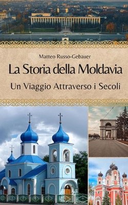 La Storia della Moldavia: Un Viaggio Attraverso i Secoli by Matteo Russo-Gebauer