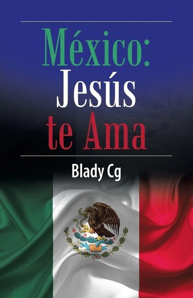 Blady Cg | MéXico | Taschenbuch | Spanisch (2018) | JesúS Te Ama | Palibrio-image