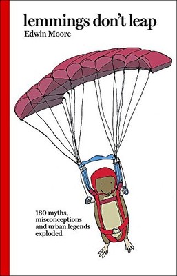 Lemmings Don't Leap: 180 Myths, Misconceptions and ... by Moore, Edwin Paperback