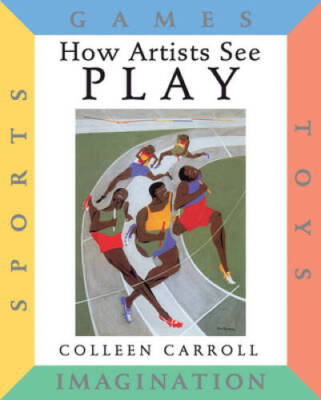 How Artists See Play: Sports Games Toys Imagination - Hardcover - GOOD
