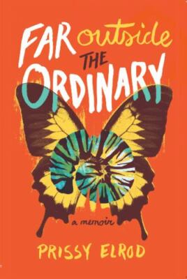 Far Outside the Ordinary: A Memoir by Prissy Elrod