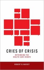 Cries of Crisis: Rethinking the Health Care Debate by