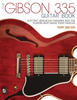 Backbeat Books The Gibson 335 Guitar Book Electric Semi-Solid Thinlines And The