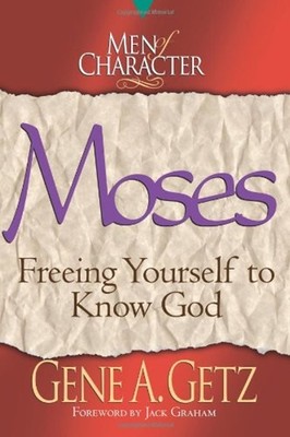 Men of Character: Moses : Freeing Yourself to Know God Paperback