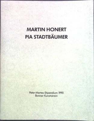 Martin Honert - Pia Stadtbäumer; Peter-Mertes-Stipendium 1990; Bonner Kunstverei
