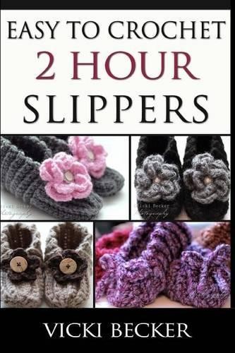 Vicki Becker Easy To Crochet 2 Hour Slippers (Paperback)