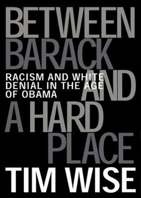 Between Barack and a Hard Place : Racism and White Denial in the