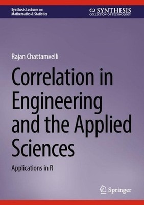 Correlation in Engineering and the Applied Sciences: Applications in R by Rajan