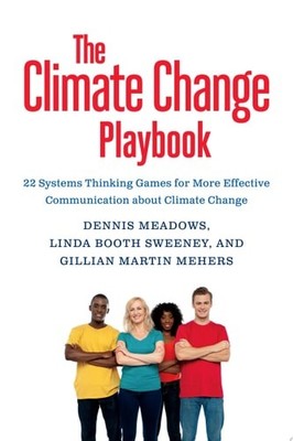 The Climate Change Playbook: 22 Systems Thinking Games for More Effective Commun