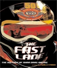 The Fast Lane : The History of NHRA Drag Racing by National Hot Rod Association