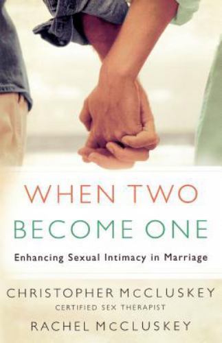 When Two Become One : Enhancing Sexual Intimacy in Marriage, Paperback by McC...