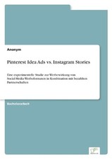 Pinterest Idea Ads vs. Instagram Stories: Eine experimentelle Studie zur Werbewi