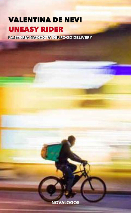 UNEASY RIDER. LA STORIA NASCOSTA DEL FOOD DELIVERY DE NEVI VALENTINA