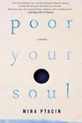 Poor Your Soul by Mira Ptacin (Hardback, 2016)