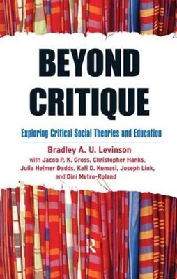 Beyond Critique: Exploring Critical Social Theories and Education by Levinson