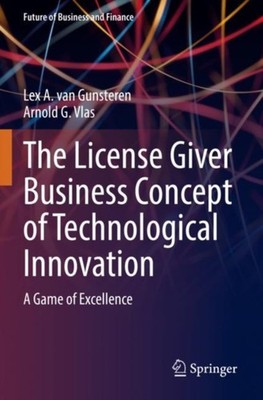 LICENSE GIVER BUSINESS CONCEPT OF TECHNO by Lex A. van Gunsteren Paperback