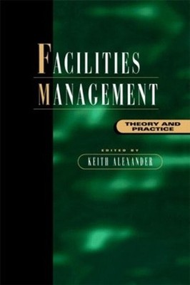 Facilities Management: Theory and Practice by Keith Alexander (English) Paperbac